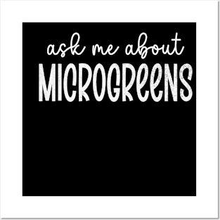 Ask Me About Microgreens Gardening For Microgreen Gardener Posters and Art